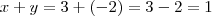 x+y=3+(-2)=3-2=1