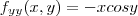 f_{yy}(x,y) = -xcosy