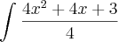 \int_{}^{}\frac{4x^2 + 4x + 3}{4}