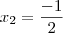 x_2 = \frac{-1}{2}