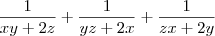 \displaystyle \frac{1}{xy+2z}+\frac{1}{yz+2x}+\frac{1}{zx+2y}