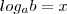 log_a b = x