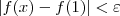 \left|f(x) - f(1)\right| < \varepsilon