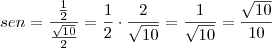 \\
sen = \frac{\frac{1}{2}}{\frac{\sqrt{10}}{2}}=\frac{1}{2}\cdot\frac{2}{\sqrt{10}}=\frac{1}{\sqrt{10}}=\frac{\sqrt{10}}{10}