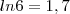 ln6=1,7 ln6=1,7