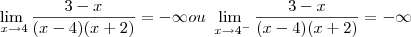 \lim_{\ x\to4}\frac{3-x}{{(x-4)}{(x+2)}}={-\infty}  ou \lim_{\ x\to4^{-}}\frac{3-x}{{(x-4)}{(x+2)}}={-\infty}