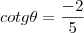 cotg\theta=\frac{-2}{5}