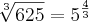 \sqrt[3]{625}={5}^{\frac{4}{3}}