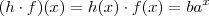 (h \cdot f)(x) = h(x) \cdot f(x) = b a^x