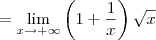 = \lim_{x\to +\infty}\left(1+\frac{1}{x}\right)\sqrt{x}