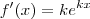 f'(x) = ke^{kx}