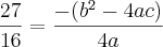 \frac{27}{16}=\frac{-({b}^{2}-4ac)}{4a}