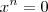 x^{n}=0