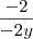 \frac{-2}{-2y} \frac{-2}{-2y}