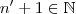 n'+1 \in \mathbb{N}