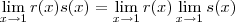 \lim_{x\to 1} r(x)s(x) = \lim_{x\to 1} r(x)\lim_{x\to 1} s(x)