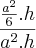\frac{\frac{{a}^{2}}{6}.h}{{a}^{2}.h}