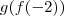 g(f(-2)) g(f(-2))