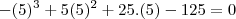 -(5)^{3}+5(5)^2 +25.(5)-125 = 0