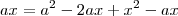 ax=a^2-2ax+x^2-ax