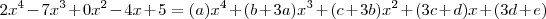 2x^4-7x^3+0x^2-4x+5 = (a)x^4+(b+3a)x^3+(c+3b)x^2+(3c+d)x+(3d+e)