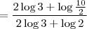 =\frac{2\log 3+\log\frac{10}{2}}{2\log 3+\log 2}