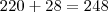 220+28=248 220+28=248
