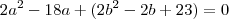 2a^2 - 18a + (2b^2 - 2b + 23) = 0 2a^2 - 18a + (2b^2 - 2b + 23) = 0