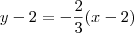 y - 2 = - \dfrac {2} {3} (x - 2)