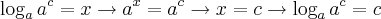 \log_{a}{a}^{c} = x \rightarrow {a}^{x} = {a}^{c} \rightarrow x = c \rightarrow \log_{a}{a}^{c} = c