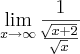 \lim_{x\rightarrow\infty}\frac{1}{\frac{\sqrt[]{x+2}}{\sqrt[]{x}}}