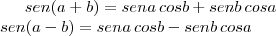 sen(a+b)=sena\,cosb+senb\,cosa\\sen(a-b)=sena\,cosb-senb\,cosa