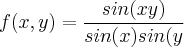 f(x,y)=\frac{sin(xy)}{sin(x)sin(y}