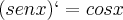 (sen x)` = cos x (sen x)` = cos x