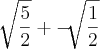 \sqrt[]{\frac{5}{2}}+  -\sqrt[]{\frac{1}{2}}