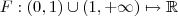 F : (0,1)\cup(1,+\infty) \mapsto \mathbb{R} F : (0,1)\cup(1,+\infty) \mapsto \mathbb{R}