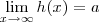 \lim_{x\rightarrow\infty}h(x)&=&a} \lim_{x\rightarrow\infty}h(x)&=&a}