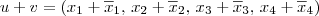 u+v=(x_1+\overline{x}_1,\, x_2+\overline{x}_2,\, x_3+\overline{x}_3,\, x_4+\overline{x}_4) u+v=(x_1+\overline{x}_1,\, x_2+\overline{x}_2,\, x_3+\overline{x}_3,\, x_4+\overline{x}_4)