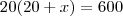 20(20+x)=600 20(20+x)=600