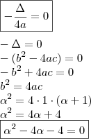 \\ \boxed{- \frac{\Delta }{4a} = 0} \\\\ - \Delta = 0 \\ - (b^2 - 4ac) = 0 \\ - b^2 + 4ac = 0 \\ b^2 = 4ac \\ \alpha^2 = 4 \cdot 1 \cdot (\alpha + 1) \\ \alpha^2 = 4\alpha + 4 \\ \boxed{\alpha^2 - 4\alpha - 4 = 0}
