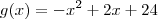 g(x) = -x^2 +2x +24 g(x) = -x^2 +2x +24