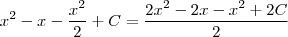 x^2 - x - \frac{x^2}{2}+ C=\frac{2x^2 - 2x - x^2 + 2C}{2} x^2 - x - \frac{x^2}{2}+ C=\frac{2x^2 - 2x - x^2 + 2C}{2}