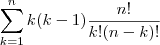 \sum_{k=1}^{n}k(k-1)\frac{n!}{k!(n-k)!}