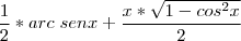 \frac{1}{2}*arc \; senx +\frac{x*\sqrt{1-cos^{2}x}}{2}