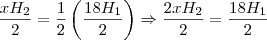 \frac{xH_2}{2} = \frac{1}{2}\left(\frac{18H_1}{2}\right) \Rightarrow \frac{2xH_2}{2} = \frac{18H_1}{2}