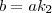 b = ak_{2}