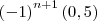 \left({-1}\right)^{n+1}\left(0,5 \right) \left({-1}\right)^{n+1}\left(0,5 \right)