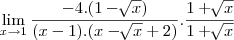 \lim_{x\rightarrow1}\frac{-4.(1 - \sqrt[]{x})}{(x-1).(x-\sqrt[]{x}+2)}.\frac{1+\sqrt[]{x}}{1+\sqrt[]{x}}