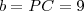 b=PC=9