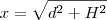 x = \sqrt{d^2+H^2}